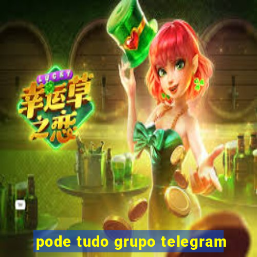 pode tudo grupo telegram